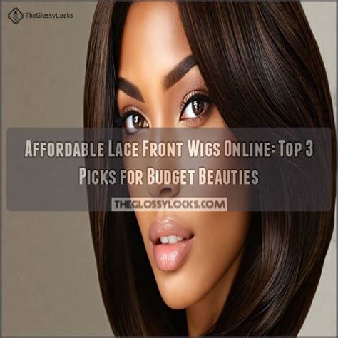 10 Affordable Lace Front Wigs Under $100: Steal the Spotlight