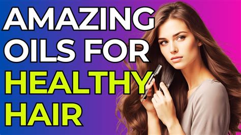 10 Amazing Oils for Luxurious Hair Growth: A Comprehensive Guide