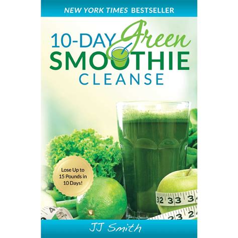 10 Day Green Smoothie Cleanse Recipes To Lose 15 Pounds In 10 Days Epub