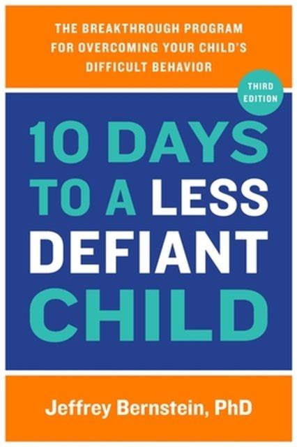 10 Days to a Less Defiant Child The Breakthrough Program for Overcoming Your Child s Difficult Behavior Kindle Editon