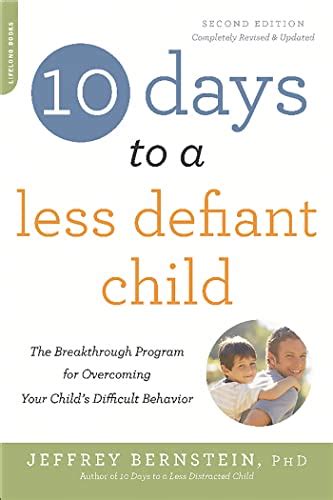 10 Days to a Less Defiant Child The Breakthrough Program for Overcoming Your Child s Difficult Behavior Reader
