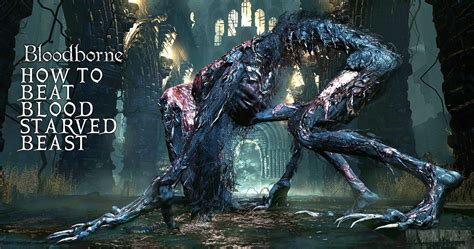 10 Essential Starved Beast Bloodborne Tips for Mastering the Beastly Raid