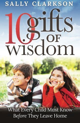 10 Gifts of Wisdom What Every Child Must Know Before They Leave Home Kindle Editon