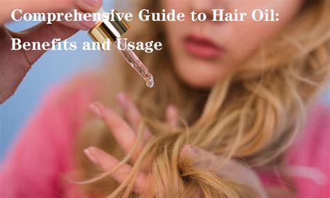 10 Incredible Oils for Hair: A Comprehensive Guide to Enhance Hair Health and Beauty