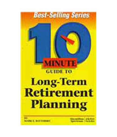 10 Minute Guide to Long-Term Retirement Planning Doc