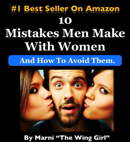 10 Mistakes Men Make With Women and How To Avoid Them The Wing Girl Method Doc