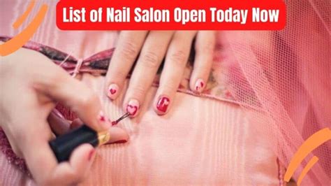 10 Nail Salons Open Today: Find Yours Now!