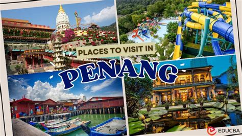 10 Unforgettable Places You Must Visit in Penang: Discover the Pearl of the Orient