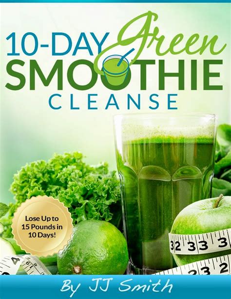 10 day green smoothie cleanse lose up to 15 pounds in 10 days PDF