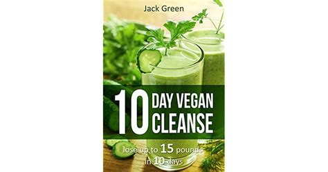 10 day vegan cleanse lose up to 15 pounds in 10 days Kindle Editon