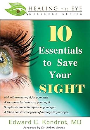 10 essentials to save your sight healing the eye wellness series Reader