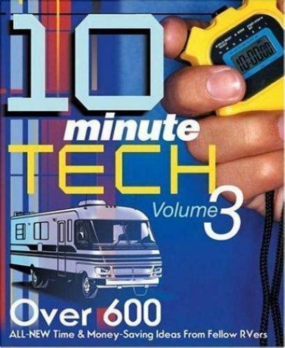 10 minute tech volume 3 over 600 all new time and money saving ideas from fellow rvers 10 minute tech more than Reader