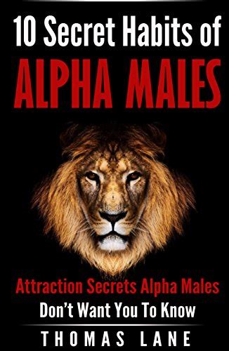 10 secret habits of alpha males attraction secrets alpha males dont want you to know relationship and dating Kindle Editon