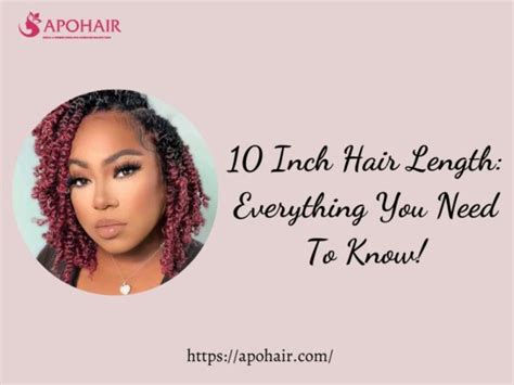 10-inch Hair: A Guide to Styling, Care, and More