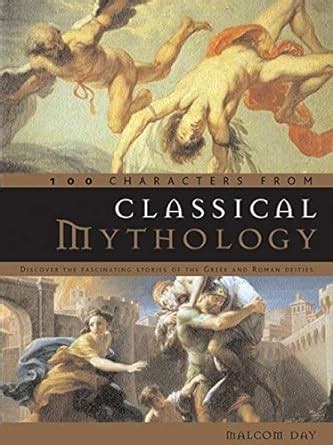 100 Characters from Classical Mythology: Discover the Fascinating Stories of the Greek and Roman De PDF