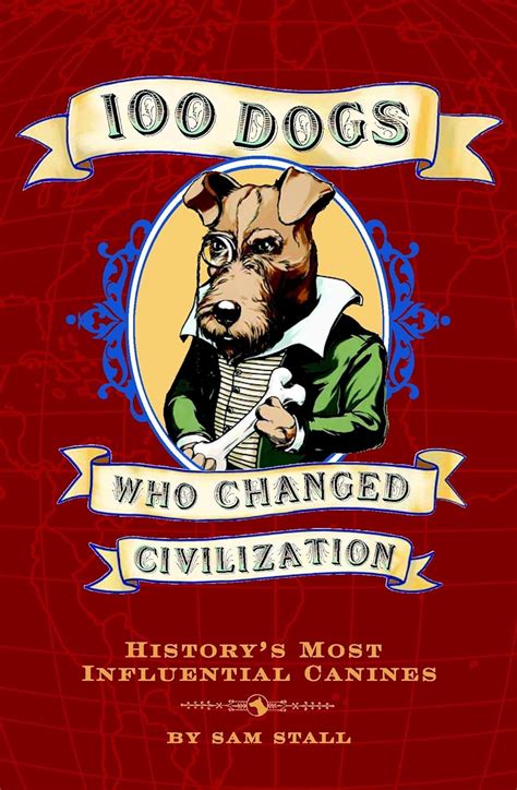 100 Dogs Who Changed Civilization: History's Most Influential Canines Epub