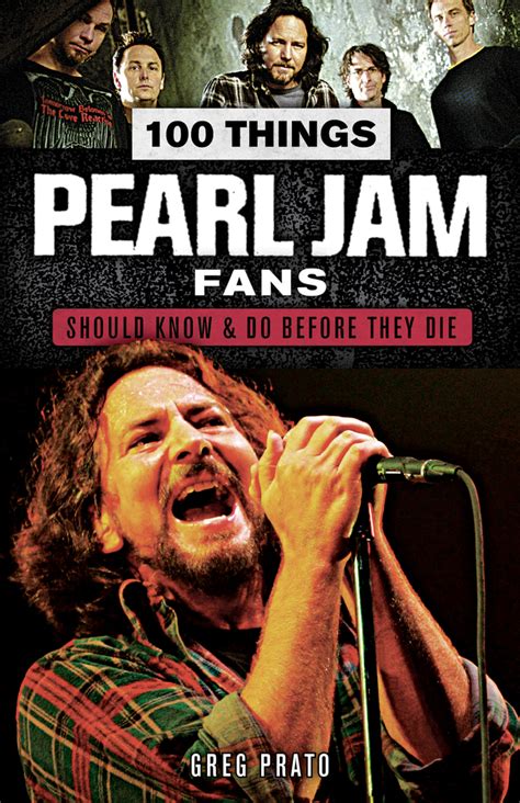 100 Things Pearl Jam Fans Should Know and Do Before They Die 100 ThingsFans Should Know PDF