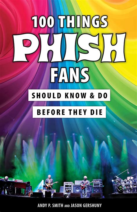 100 Things Phish Fans Should Know and Do Before They Die 100 ThingsFans Should Know Kindle Editon