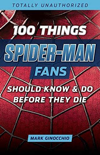 100 Things Spider-Man Fans Should Know and Do Before They Die 100 ThingsFans Should Know Reader