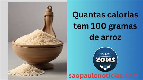 100 gramas de arroz: quantas calorias tem?