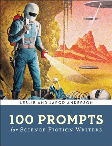 100 prompts for science fiction writers writers muse Kindle Editon