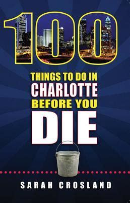 100 things to do in charlotte before you die PDF