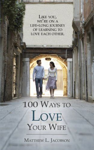 100 ways to love your wife a life long journey of learning to love Kindle Editon