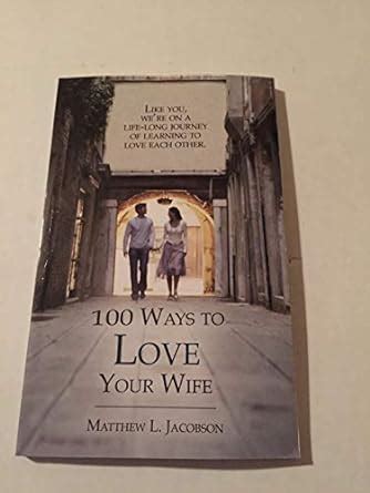 100 ways to love your wife a life long journey of learning to love Kindle Editon