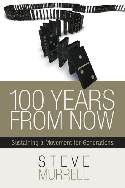 100 years from now sustaining a movement for generations ebook Doc