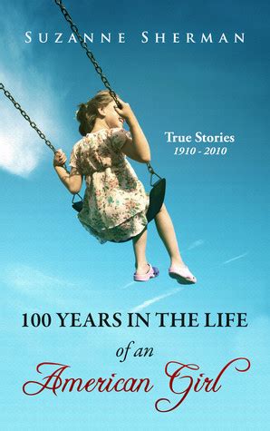 100 years in the life of an american girl true stories 1910 2010 Reader