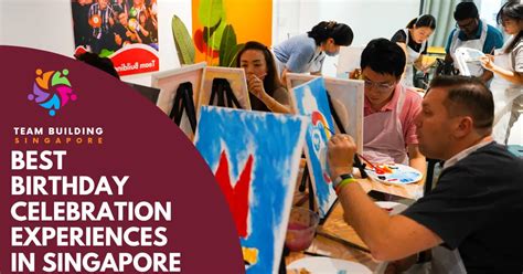 1000+ Awesome Birthday Activities in Singapore: The Ultimate Guide to an Unforgettable Celebration