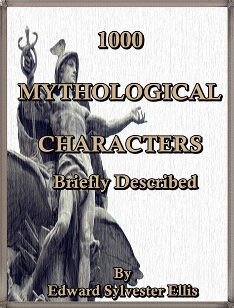 1000 Mythological Characters Briefly Described Adapted to Private Schools High Schools and Academies