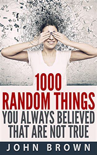 1000 Random Things You Always Believed That Are Not True Epub