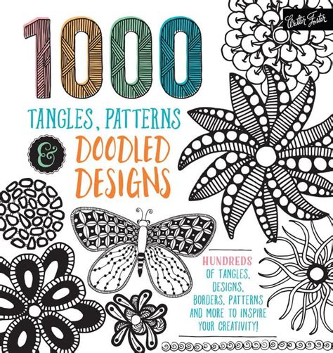 1000 Tangles Patterns and Doodled Designs Hundreds of tangles designs borders patterns and more to inspire your creativity Doc