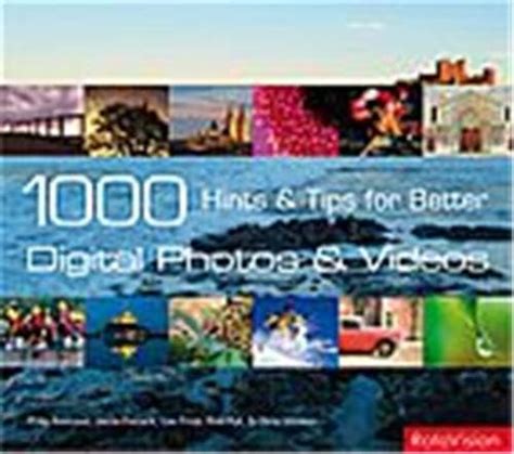1000 hints and tips for better digital photos and videos Reader