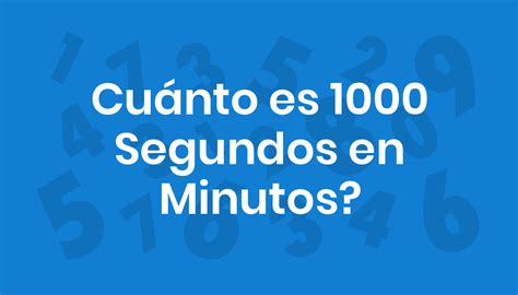 1000 segundos a minutos