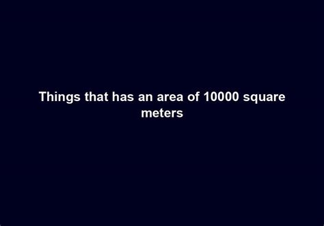 10000 Square Meters: A World of Possibilities