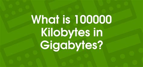 100000 KB to GB: Unleashing the Magnitude of Data