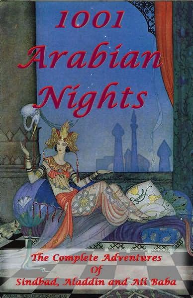 1001 Arabian Nights The Complete Adventures of Sindbad Aladdin and Ali Baba Special Edition Kindle Editon