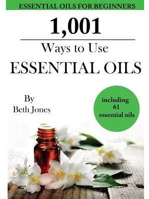 1001 Ways to Use Essential Oils including 61 Essential Oils Epub