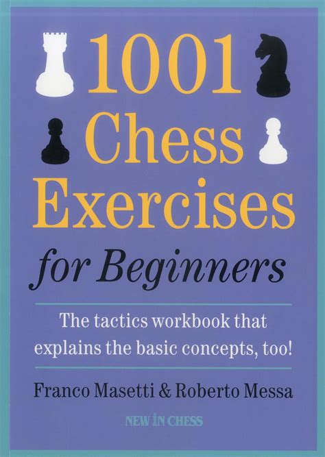 1001 chess exercises for beginners the tactics workbook that explains the basic concepts too Doc