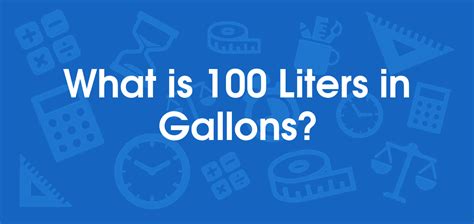 100l to Gallons: Convert 100L to Gallons with Perfect Accuracy