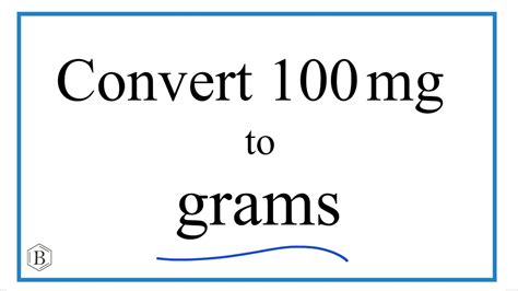 100mg in Grams: A Comprehensive Guide to Converting Milligrams to Grams