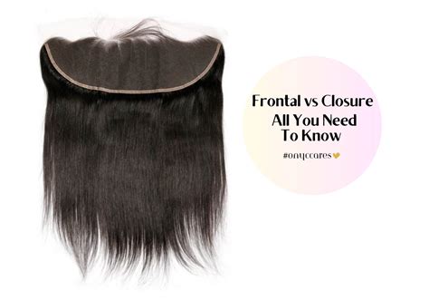 101: Frontal vs. Closure: Embracing the Ultimate Hair Extension Choice