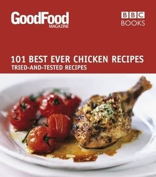 101 Best Ever Chicken Recipes Tried-and-Tested Recipes Good Food 101 Reader