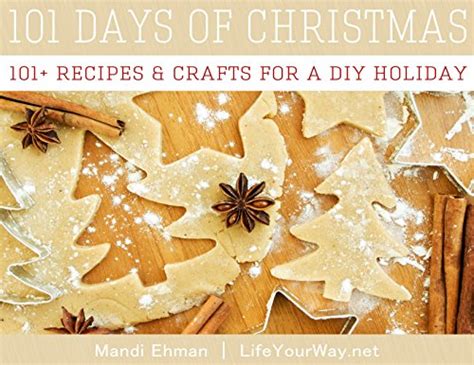 101 Days of Christmas 101 Recipes and Crafts for a DIY Holiday Doc