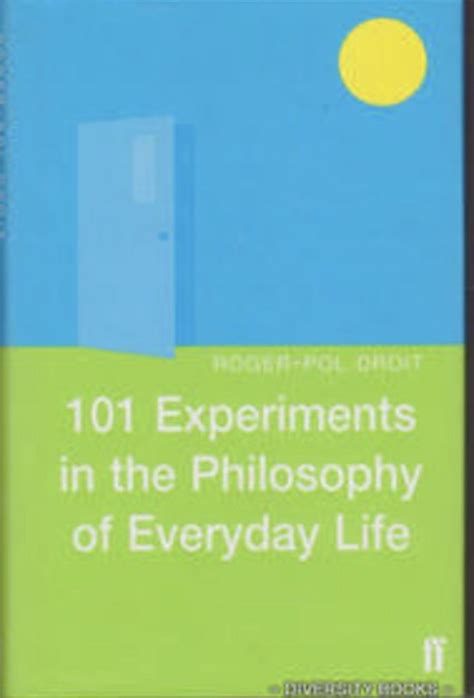 101 Experiments in the Philosophy of Everyday Life Kindle Editon