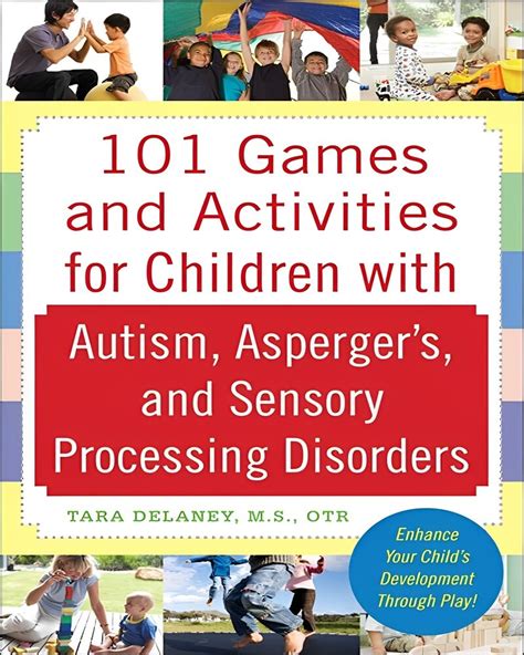 101 Games and Activities for Children With Autism Asperger s and Sensory Processing Disorders Reader