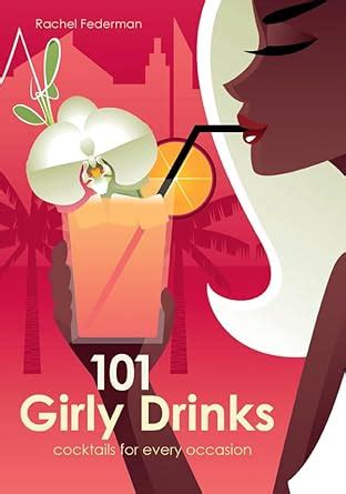 101 Girly Drinks Cocktails for Every Occasion Kindle Editon