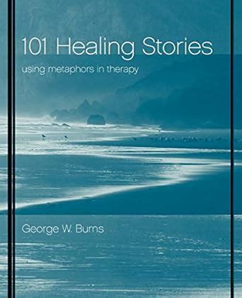 101 Healing Stories Using Metaphors in Therapy Reader